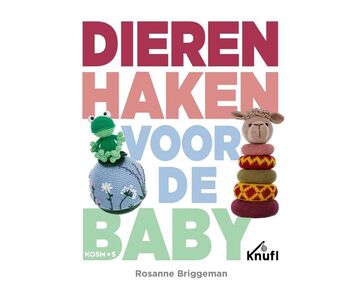 Dieren haken voor de baby - babyspeelgoed haakboek | knuffels en speelgoed | hobbygigant.nl