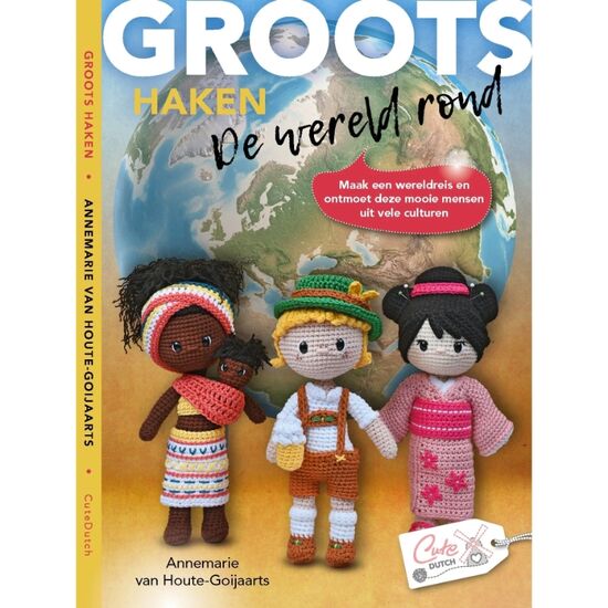 Groots haken - De wereld rond - Annemarie van Houte-Goijaarts | knuffels en amigurumi | hobbygigant.nl