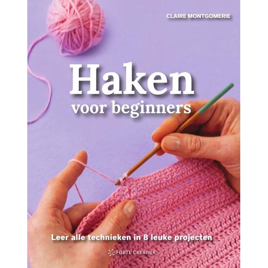 Haken voor beginners - Forte Creatief haakboek | Hobbygigant.nl